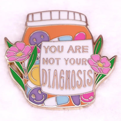 You Are Not Your Diagnosis Enamel Pin - Prescription Pill Bottle Brooch for Mental Health Awareness