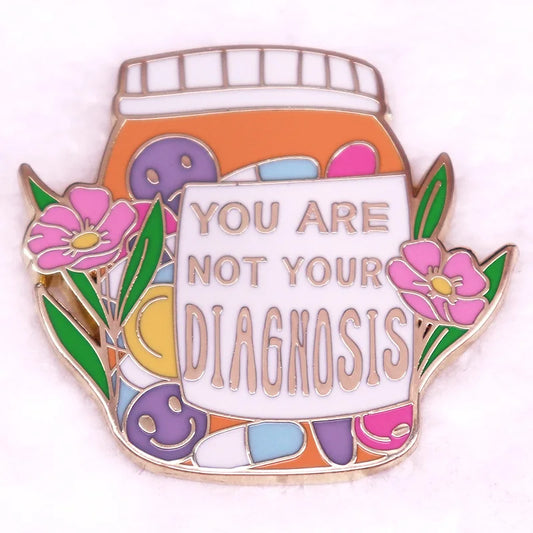 You Are Not Your Diagnosis Enamel Pin - Prescription Pill Bottle Brooch for Mental Health Awareness