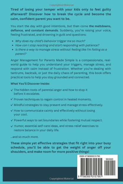 Anger Management for Parents Made Simple: 11 Proven Techniques to Master Your Triggers and Emotions, Achieve Peace and Balance, and Raise Self-Assured, Positive Children