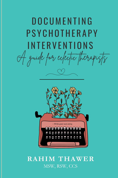 Documenting Psychotherapy Interventions: a Guide for Eclectic Therapists (The Eclectic Clinician Toolkit)