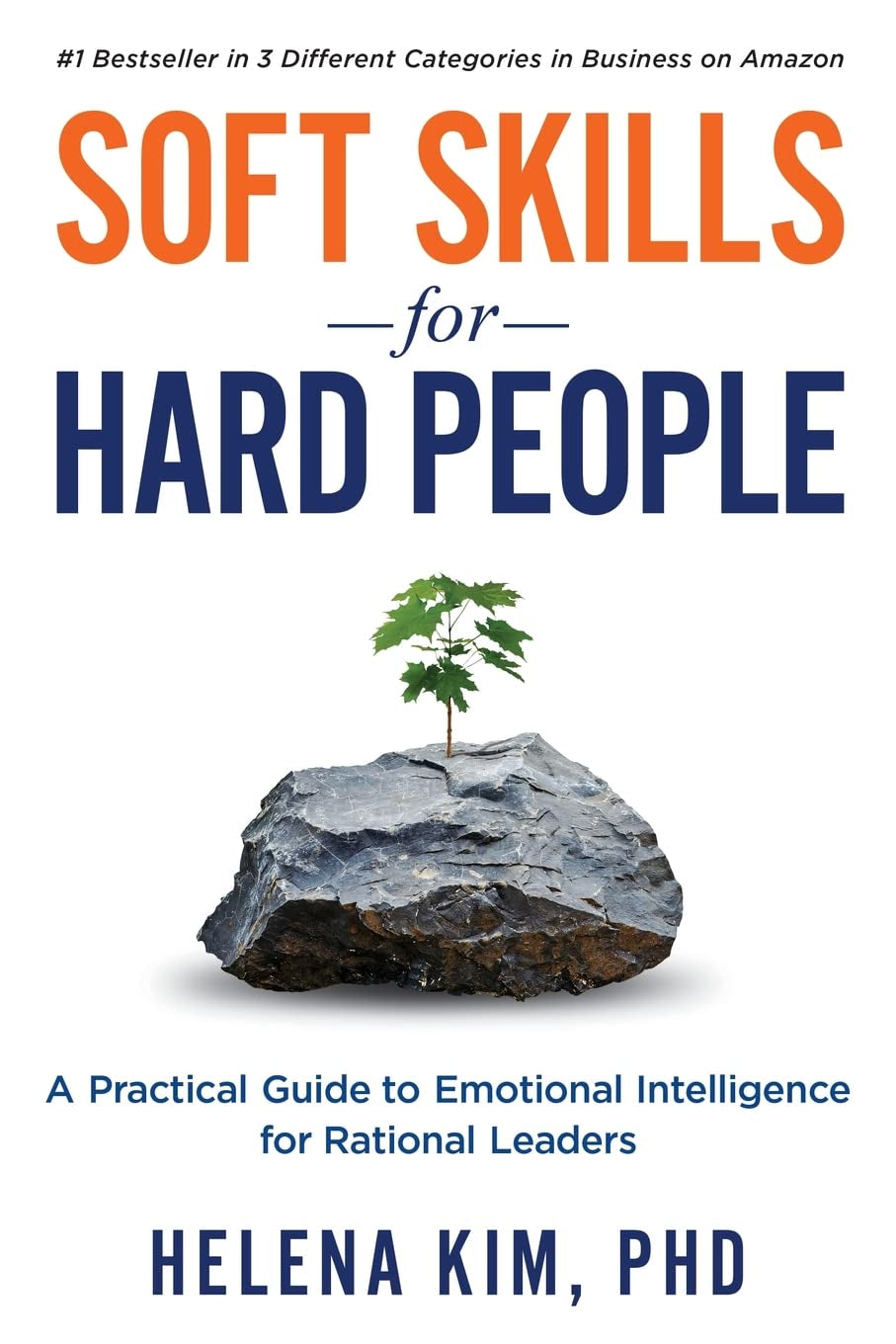 Soft Skills for Hard People: a Practical Guide to Emotional Intelligence for Rational Leaders