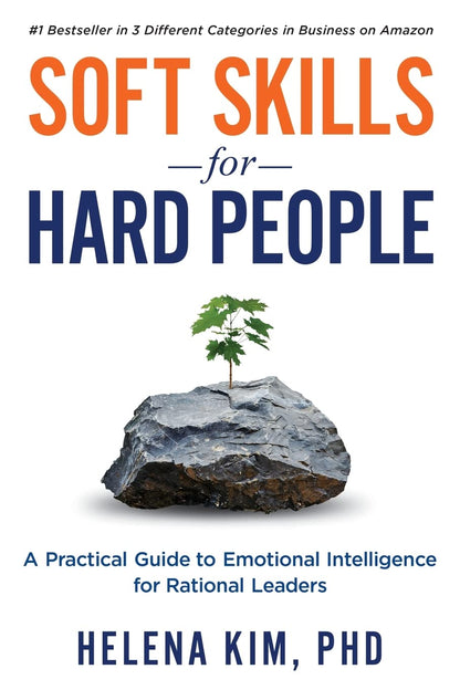 Soft Skills for Hard People: a Practical Guide to Emotional Intelligence for Rational Leaders