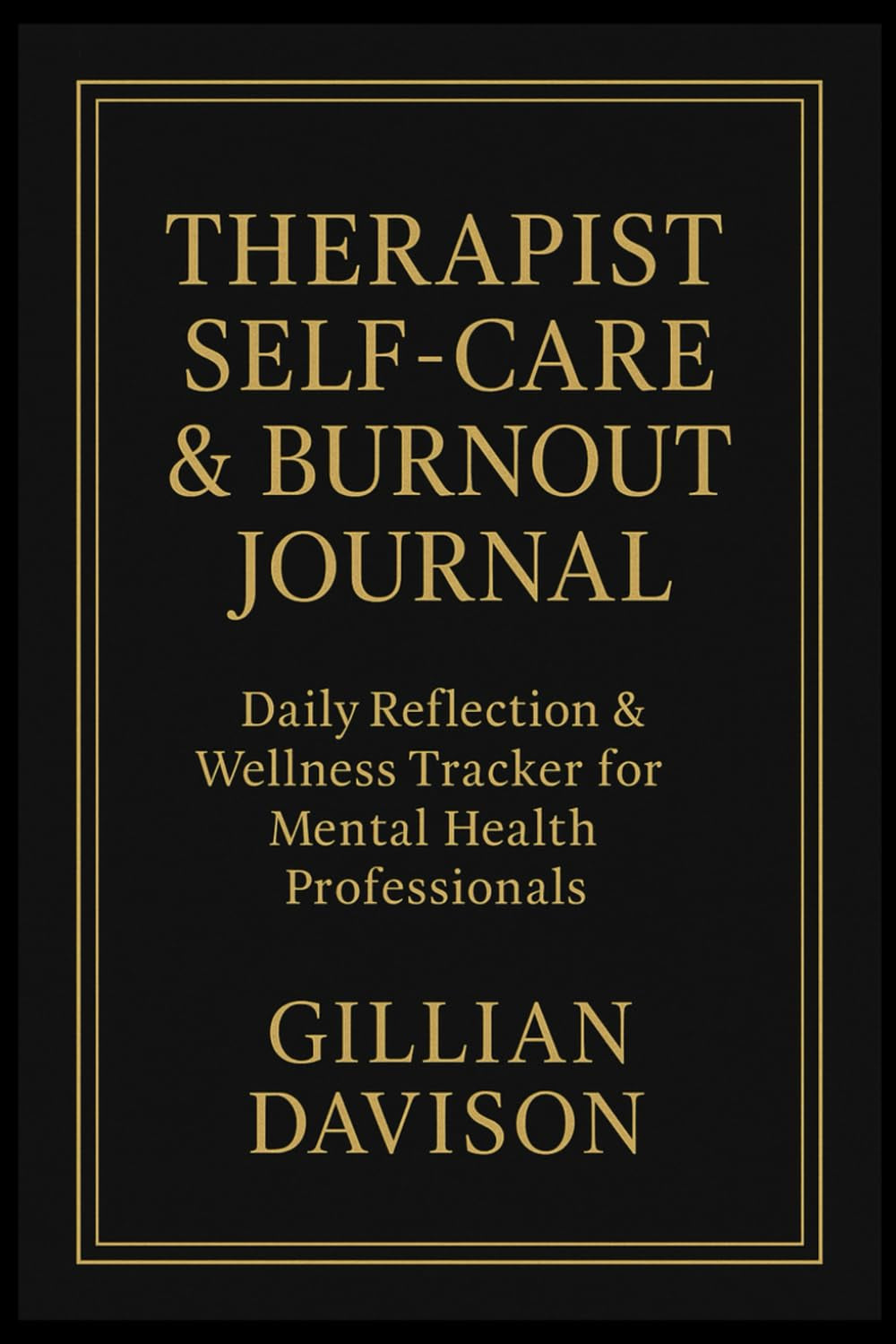 Therapist Self-Care & Burnout Journal: a Guided Mental Health Tracker for Therapists | Daily Reflections, Burnout Check-Ins & Self-Care Practices