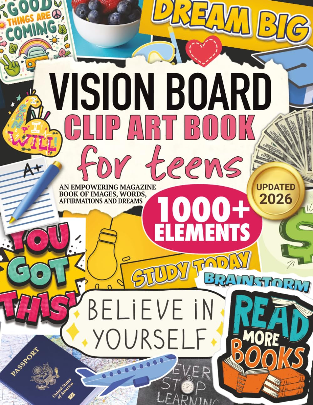 Vision Board Clip Art Book for Teens: an Empowering Magazine Book of 1000+ Images, Words, Affirmations,: Supplies & More for Teen Boys & Girls Dreams (Vision Board Clip Art Manifestation)